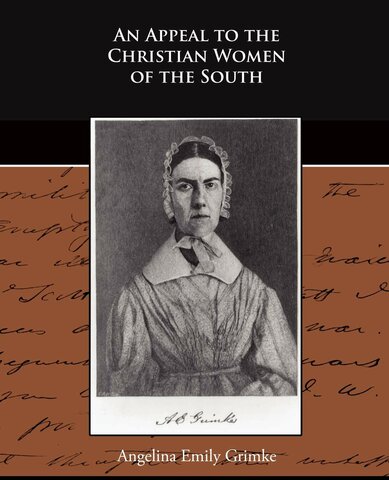 Angelina Grimke published An Appeal to Christian Women of the South