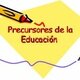 Precursor educacion