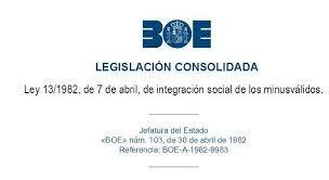 LEY 13/1982, DE 7 DE ABRIL, DE INTEGRACIÓN SOCIAL DE LOS MINUSVÁLIDOS