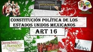 Artículo 16 de la Constitución Política de los Estados Unidos Mexicanos