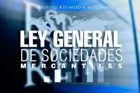 LEY GENERAL DE LAS SOCIEDADES MERCANTILES.