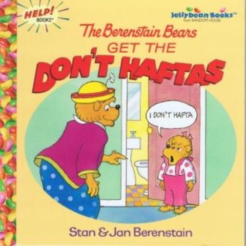 The Berenstain Bears Get the Don't Haftas published.