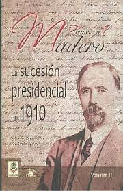 "La sucesión Presidencial en 1910"