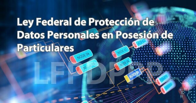 México: Ley Federal de Protección de Datos Personales en Posesión de Particulares