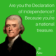 Are you the declaration of independence because you're a national treasure