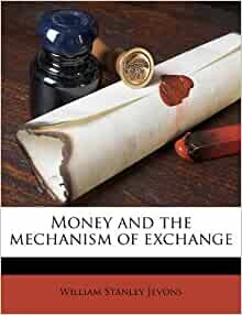 Jevons-Money and Mechanism of Exchange