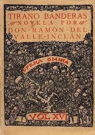 Valle Inclán :Tirano Banderas (prosa)