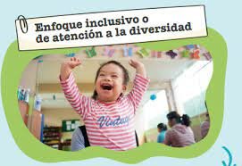 EL CURRÍCULO NACIONAL (DCN AÑO 2016) ENFOQUES TRANSVERSALES ENFOQUE INCLUSIVO O DE ATENCIÓN A LA DIVERSIDAD