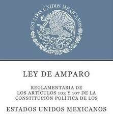Ley de Amparo Reglamentaria de los Artículos 103 y 107 de la Constitución Política de los Estados Unidos Mexicanos, 2013.