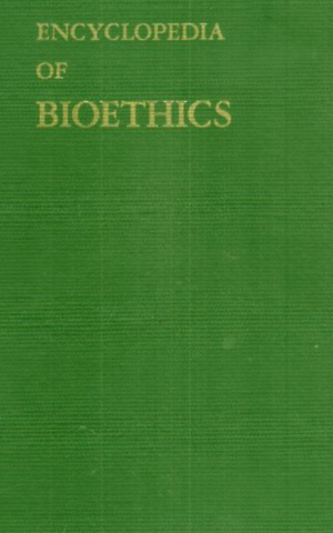 Encyclopedia of Bioethics