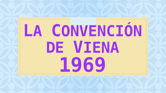 Convenio de Viena sobre el Derecho de los Tratados