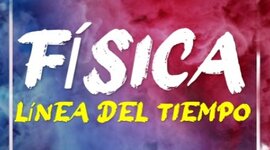 Timeline: HISTORIA DE LA FÍSICA - Línea del tiempo.