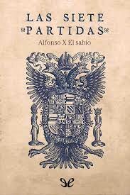 ANTECEDENTES DE ESPAÑA - LAS SIETE PARTIDAS