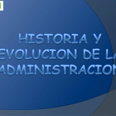 Timeline: HISTORIA Y EVOLUCIÓN DE LA ADMINISTRACIÓN-GRUPO- FICHA 2472495