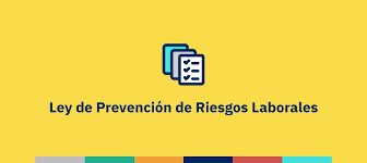 La Ley de Prevención de Riesgos Laborales