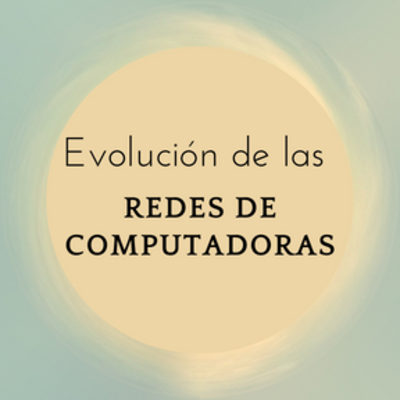 Timeline: Evolución de las redes de computadoras