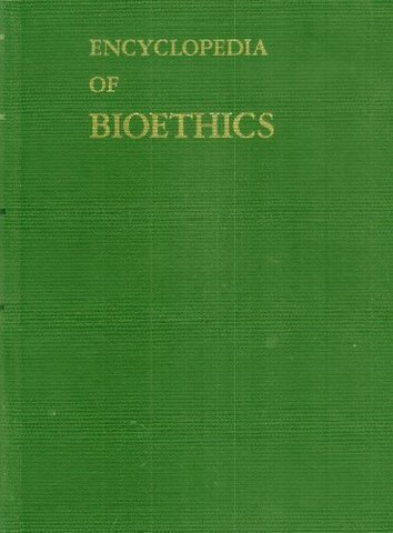 Encyclopedia of Bioethics