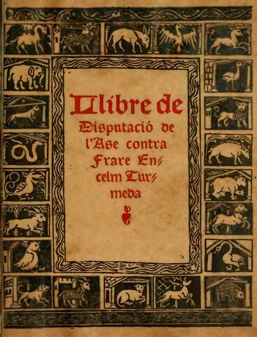 Anselm Turmeda escriu la seva obra més extensa: Disputa de l'ase contra frare Anselm Turmeda