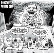 Teddy Roosevelt’s- Square Deal