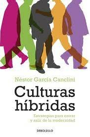 Culturas híbridas. Estrategias para entrar y salir de la modernidad