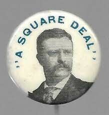Teddy Roosevelt's Square Deal