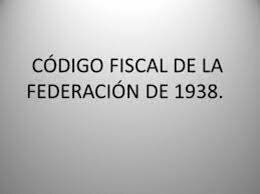 Código Fiscal de la Federación de 1938