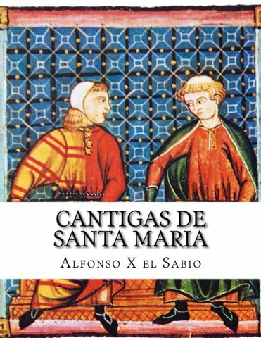 Cantigas de Santa Maria de Alfonso X el Sabio