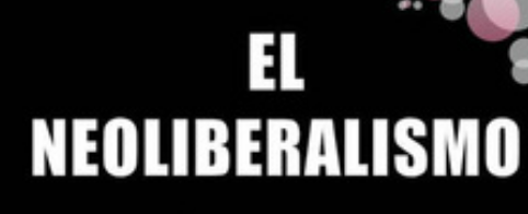 EL NEOLIBERALISMO