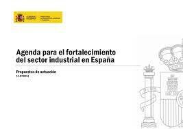 «Agenda para el fortalecimiento del sector industrial en España. Propuestas de actuación»