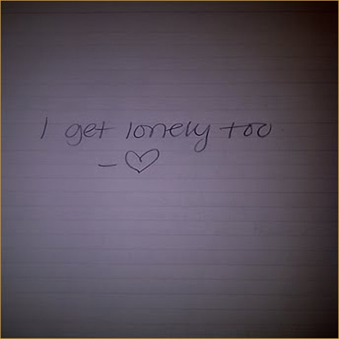 I get Lonely Tooo
