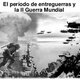 Periodo de entreguerras y la segunda guerra mundial.