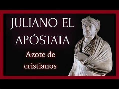 Persecución de los cristianos, por el Emperador Juliano