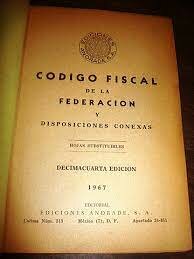 1967.- Entro en vigor un nuevo código fiscal de la federación
