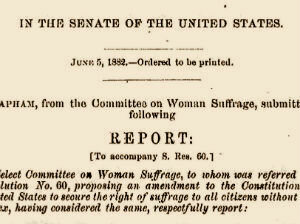 The House of Representatives and the Senate appoint Select Committees on Woman Suffrage