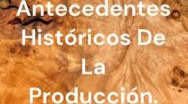 Timeline: Antecedentes históricos de la producción