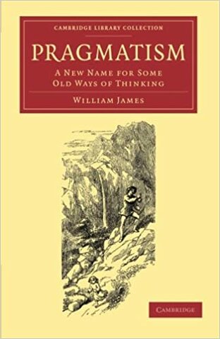 Pragmatism: A New Name for Some Old Ways of Thinking