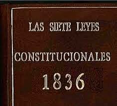 Leyes Constitucionales y Bases Orgánicas o Las Siete Leyes Constitucionales