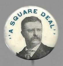 Teddy Roosevelt's Square Deal