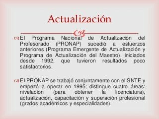 se incorporan políticas educativas llamadas “políticas modernizadoras”