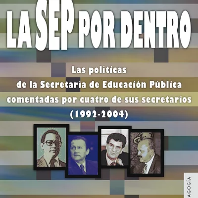 Timeline: LA SEP POR DENTRO las políticas de la Secretaria de Educación Pública comentadas por sus cuatro secretarios