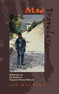 Mad Travelers: Reflections on the Reality of Transient Mental Illnesses