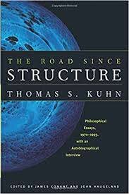 The Road Since Structure: Philosophical Essays, 1970–1993. Chicago: University of Chicago Press, 2000.