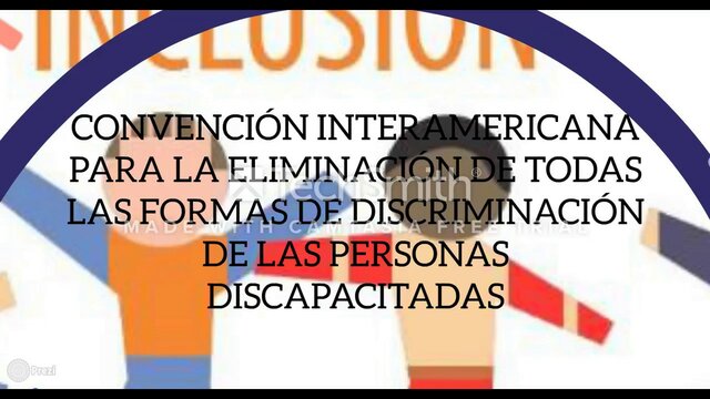 CONVENCIÓN INTERAMERICANA PARA LA ELIMINACIÓN DE TODAS LAS FORMAS DE DISCRIMINACIÓN CONTRA LAS PERSONAS CON DISCAPACIDAD