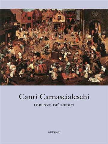 Canti carnascialeschi - Lorenzo il Magnifico