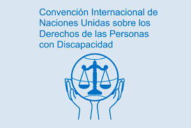 Convención sobre los Derechos de las Personas con Discapacidad (2006).
