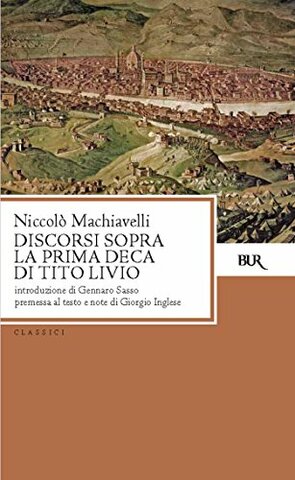 Discorsi sopra la prima Deca di Tito Livio - Niccolò Machiavelli