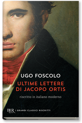 Le ultime lettere di Jacopo Ortis - Ugo Foscolo