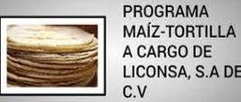El Programa Tortilla a cargo de liconsa