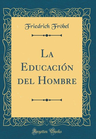 La educación del hombre, Fröbel.