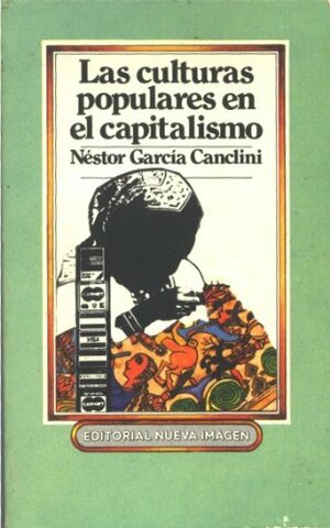 Libro “Las culturas populares en el capitalismo” García Canclini